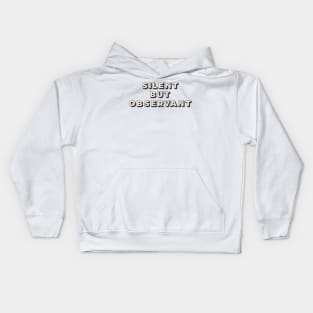 Silent but obervant Kids Hoodie